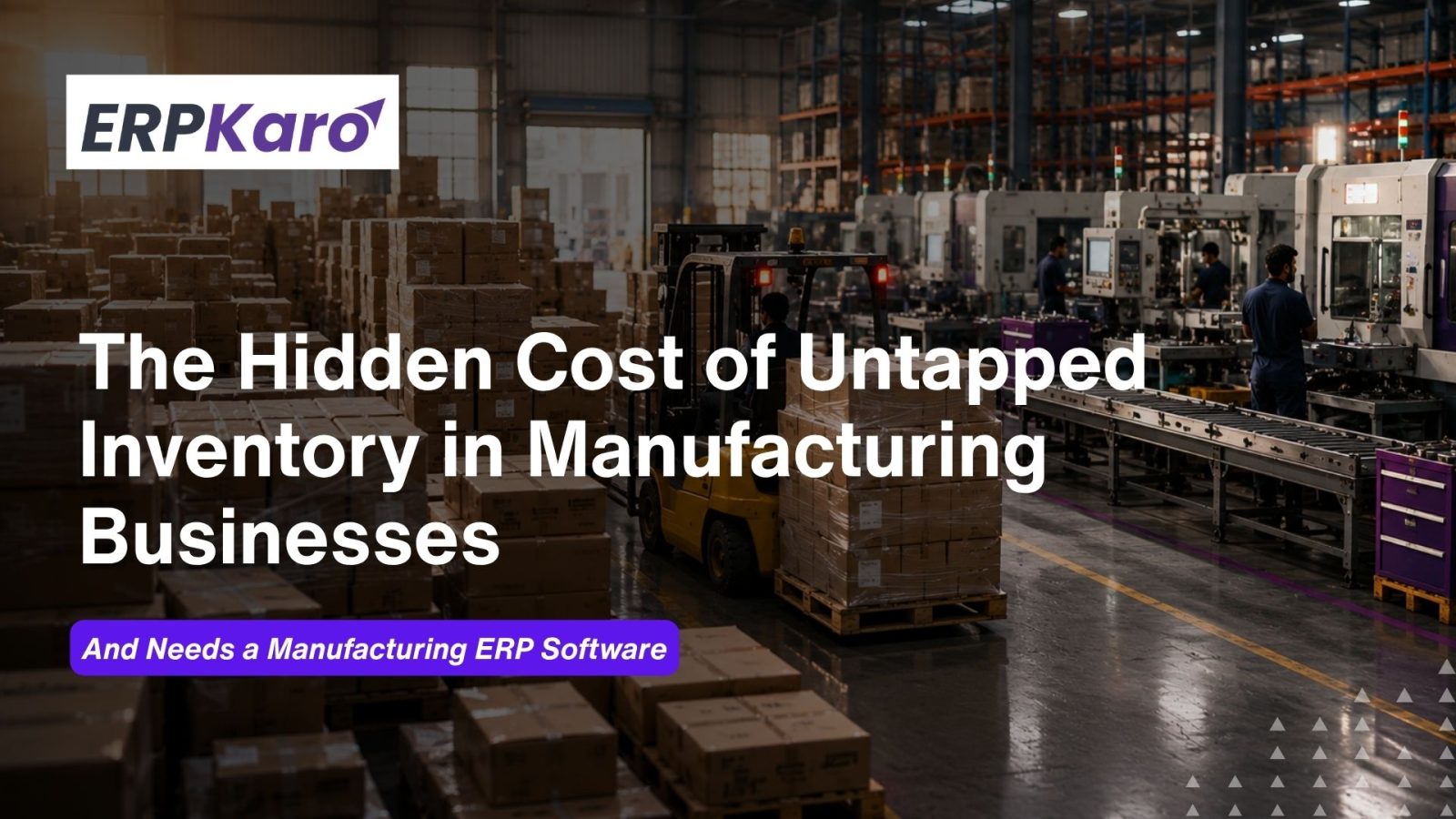 The Hidden Cost of Untapped Inventory in Manufacturing Businesses