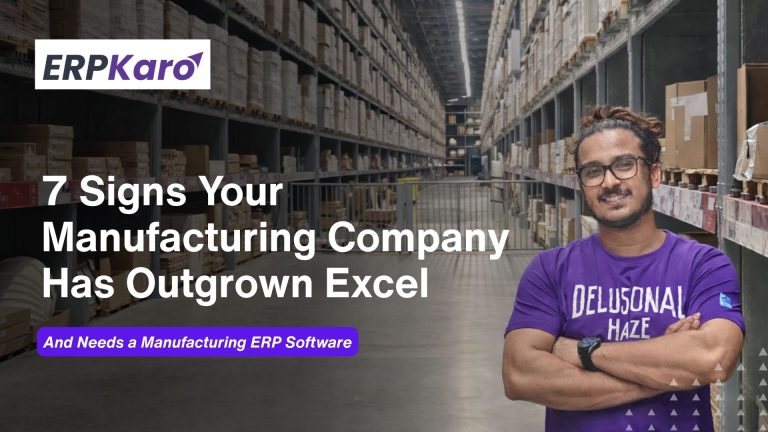7 Signs Your Manufacturing Company Has Outgrown Excel (And Needs a Manufacturing ERP Software)
